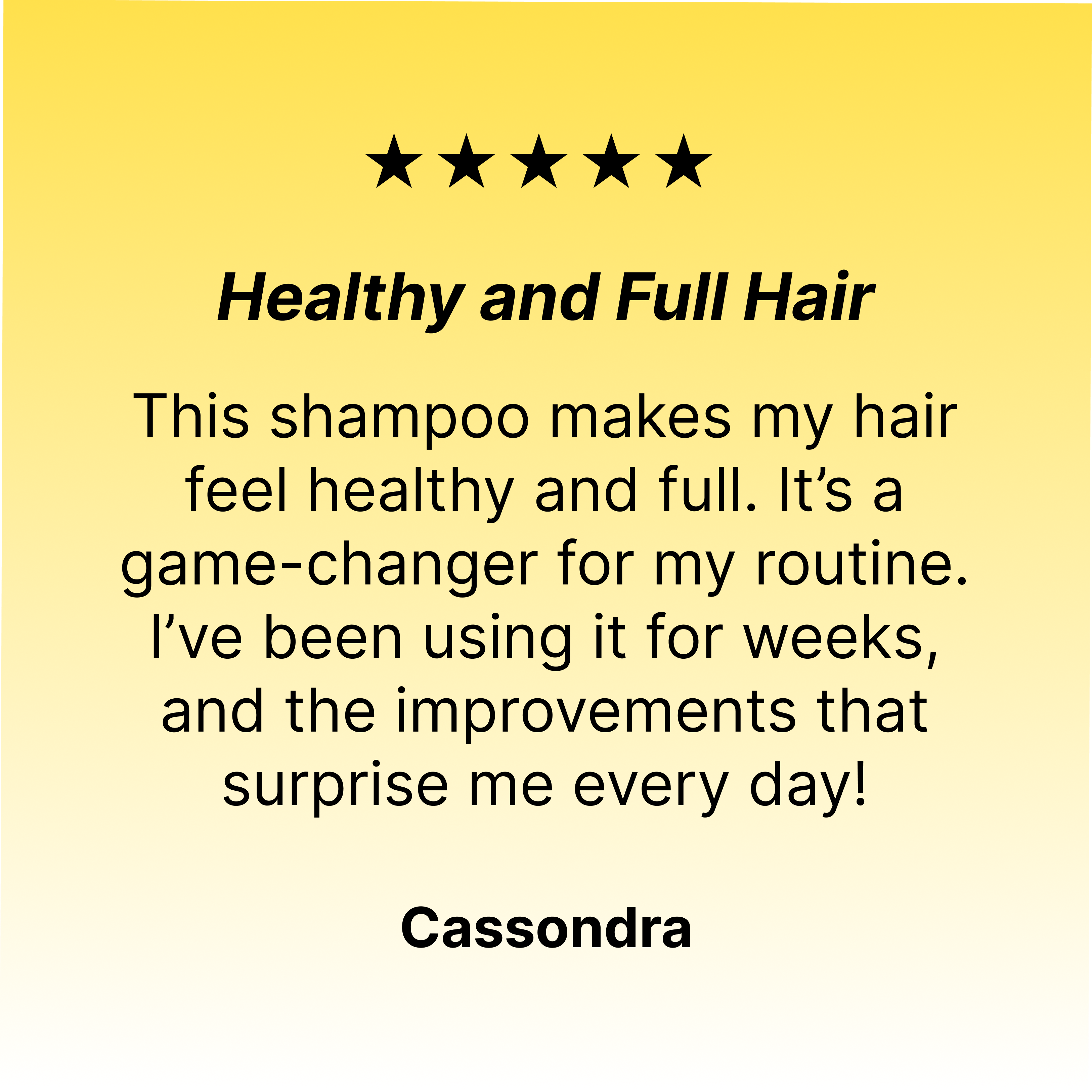 A customer review reads: Healthy and Full Hair. The Supercharge Shampoo by 250 ML detoxes my scalp and makes my hair feel healthy and full—a game-changer for my routine! I’m surprised by how much healthier my hair feels every day. — Cassondra.